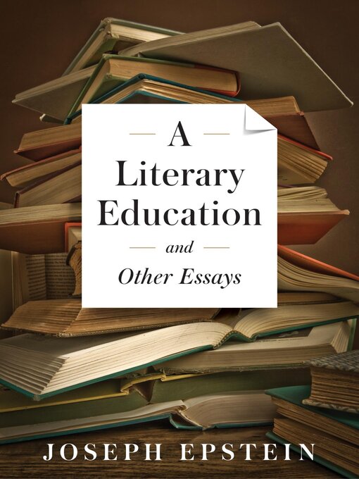 Title details for A Literary Education and Other Essays by Joseph Epstein - Available